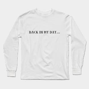 Back In My Day, Mothers Day, Grandma Gift Long Sleeve T-Shirt